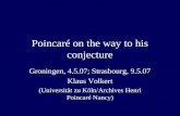 Poincaré on the way to his conjecture Groningen, 4.5.07; Strasbourg, 9.5.07 Klaus Volkert (Universität zu Köln/Archives Henri Poincaré Nancy)