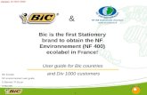 1 User guide for Bic countries and Div 1000 customers & Bic is the first Stationery brand to obtain the NF Environnement (NF 400) ecolabel in France! Version: