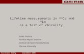 Lifetime measurements in 128 Cs and 132 La as a test of chirality Kazimierz Dolny September 2005 Julian Srebrny Nuclear Physics Division Institute of Experimental.
