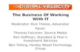 The Business Of Working With IT Moderator: Rick Treese, Advanstar Panel: Thomas Falconer, Source Media Ken Hoffman, Standard & Poors Investment Services.