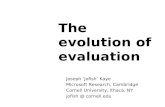 The evolution of evaluation Joseph Jofish Kaye Microsoft Research, Cambridge Cornell University, Ithaca, NY jofish @ cornell.edu.
