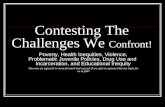 Contesting The Challenges We Confront! Poverty, Health Inequities, Violence, Problematic Juvenile Policies, Drug Use and Incarceration, and Educational.