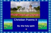 Christian Poems II By: the holy spirit. INDEX Holy…………….3 Divine………….4 Faith…………..6 Chaste…………8 Communion…….9 Choice………..10 Grace…………12