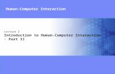 Lecture 2 Introduction to Human-Computer Interaction - Part II Human-Computer Interaction
