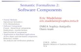 Semantic Formalisms 2: Software Components Eric Madelaine eric.madelaine@sophia.inria.fr INRIA Sophia-Antipolis Oasis team UNICE – EdStic Mastère Réseaux.