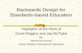 Backwards Design for Standards-based Education Highlights of the Work of Grant Wiggins and Jay McTighe By Marianne Kenney Social Studies Instructional
