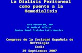La Dialisis Peritoneal como puente a la Hemodialisis José Divino MD, PhD VP Medical Affairs Baxter Renal Division Latin America Congreso de la Sociedad.