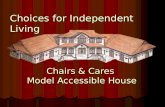 Chairs & Cares Model Accessible House Choices for Independent Living.