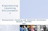 Engineering Learning Environments Pennsylvania Training and Technical Assistance Network (PaTTAN) 2007.