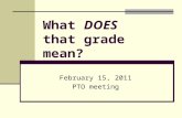 What DOES that grade mean? February 15, 2011 PTO meeting.