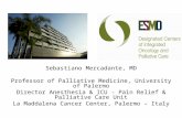 Sebastiano Mercadante, MD Professor of Palliative Medicine, University of Palermo Director Anesthesia & ICU - Pain Relief & Palliative Care Unit La Maddalena.