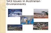 5A3 Issues in Australian Environments. Syllabus – 5A3 Issues in Australian Environments Students learn about: Geographical issues affecting Australian.