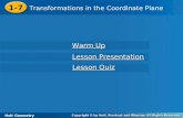 Holt Geometry 1-7 Transformations in the Coordinate Plane 1-7 Transformations in the Coordinate Plane Holt Geometry Warm Up Warm Up Lesson Presentation.