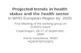 Projected trends in health status and the health sector in WHO European Region by 2020 First Meeting of the working group on EURO's future Copenhagen,