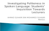 AHMAD SUHAIRI BIN MOHAMED SUHAIMI P64321. Background of Study Some cultures stress on politeness when they communicate with other people Sometimes, words.