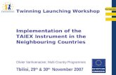 EuropeAid Olivier Vanhoenacker, Multi-Country Programmes Tbilisi, 29 th & 30 th November 2007 Twinning Launching Workshop Implementation of the TAIEX Instrument.