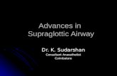 Advances in Supraglottic Airway Dr. K. Sudarshan Consultant Anaesthetist Coimbatore.