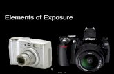 Elements of Exposure. Exposure The amount of light that is allowed to hit the film or the imaging chip in a digital camera.
