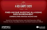 FIXED-INCOME INVESTING IN A RISING RATE ENVIRONMENT LAWRENCE PARK STRATEGIC INCOME FUND David Fry, Founding Partner and Chief Executive Officer Andrew.