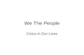 We The People Civics in Our Lives. Civics is the study of what it means to be a citizen.