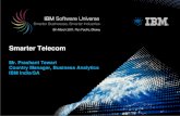 Smarter Telecom Mr. Prashant Tewari Country Manager, Business Analytics IBM India/SA