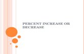 P ERCENT I NCREASE OR D ECREASE. H OW CAN YOU USE PERCENTS TO SHOW CHANGE ? Example: To show what percent the prices increase or decrease. X = Difference.