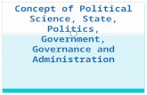 Concept of Political Science, State, Politics, Government, Governance and Administration.