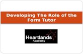 Developing The Role of the Form Tutor. Aims of the Session: To reflect on the different pastoral duties of the effective form tutor To develop practical.