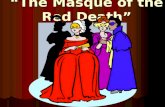 The Masque of the Red Death. ABOUT THE AUTHOR: Edgar Allan Poe (1809-1849) Known for what type of literature? Horror, Suspense, Mystery.