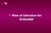 U Plan of Salvation for Everyone. Plan of Salvation u Introduction. u A. All have sinned, Rom. 3:23, for all have sinned and fall short of the glory of.