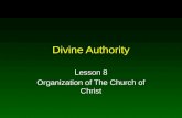 Divine Authority Lesson 8 Organization of The Church of Christ.