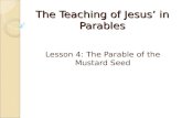 The Teaching of Jesus in Parables Lesson 4: The Parable of the Mustard Seed.