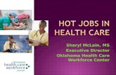 Sheryl McLain, MS Executive Director Oklahoma Health Care Workforce Center.