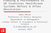 Funding & Performance of UK Countries Healthcare Systems Before & After Devolution Gwyn Bevan Professor of Policy Analysis Department of Management London.