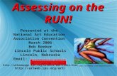 Assessing on the RUN! Presented at the National Art Education Association Convention March 2006 Bob Reeker Lincoln Public Schools Lincoln, Nebraska Email: