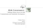 Risk Governance : Defining a Better Process for Risk Communication and Stakeholder Participation : Ortwin Renn IRGC Stuttgart University and DIALOGIK gGmbH.