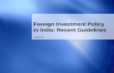 12 March 2009 Foreign Investment Policy in India: Recent Guidelines.