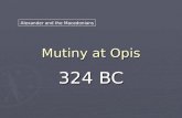Mutiny at Opis 324 BC Alexander and the Macedonians.