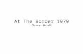 At The Border 1979 Choman Hardi. Authorial Context – Choman Hardi Born in Southern Kurdistan(near Iraq) in 1974. Family moved to Iran in 1975 before returning.