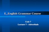 E_English Grammar Course Unit 7 Lecture 7 - Adverbials.