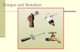 Torque and Rotation Torque Force is the action that creates changes in linear motion. For rotational motion, the same force can cause very different.
