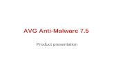 AVG Anti-Malware 7.5 Product presentation. AVG Anti-Malware 7.5 Contents Anti-virus protection levels Detection methods Supported platforms and installation.