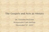 The Gospels and Acts as History Dr. Timothy McGrew Reasonable Faith Belfast November 07, 2011.