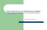 Full Inclusion as Disclosing Tablet Revealing the Flaws in Our Present System Mara Sapon-Shevin.