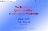 Welcome to Quantitative (Research) Methods MBA / EAM Peter Schmidt Spring 2013 schmidt-bremen.de -> MBA QM.