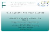Forschungszentrum Karlsruhe in der Helmholtz-Gemeinschaft File Systems for your Cluster Selecting a storage solution for tier 2 Suggestions and experiences.