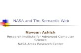 NASA and The Semantic Web Naveen Ashish Research Institute for Advanced Computer Science NASA Ames Research Center.