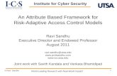 1 An Attribute Based Framework for Risk-Adaptive Access Control Models Ravi Sandhu Executive Director and Endowed Professor August 2011 ravi.sandhu@utsa.edu.
