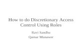 How to do Discretionary Access Control Using Roles Ravi Sandhu Qamar Munawer.