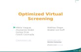 Optimized Virtual Screening Miklós Vargyas Zsuzsanna Szabó György Pirok Ferenc Csizmadia ChemAxon Ltd. Matthias Steger Modest von Korff AXOVAN AG Allschwil,